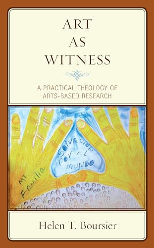 9781793628237: Art As Witness: A Practical Theology of Arts-Based Research