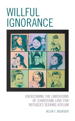 Stock image for Willful Ignorance Overcoming the Limitations of Love for Refugees Seeking Asylum for sale by Michener & Rutledge Booksellers, Inc.