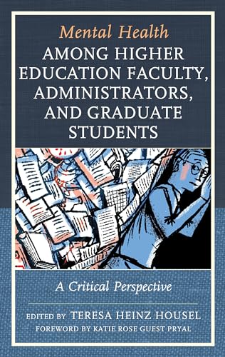 9781793630247: Mental Health Among Higher Education Faculty, Administrators, and Graduate Students: A Critical Perspective