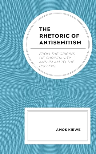 Stock image for The Rhetoric of Antisemitism From the Origins of Christianity and Islam to the Present for sale by PBShop.store US