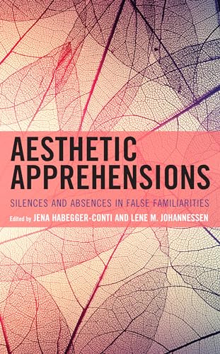 Stock image for Aesthetic Apprehensions Silence and Absence in False Familiarities Transforming Literary Studies for sale by PBShop.store US
