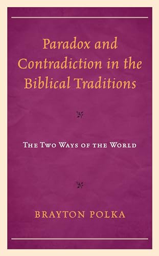 Stock image for Paradox and Contradiction in the Biblical Traditions The Two Ways of the World for sale by PBShop.store US