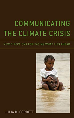 Stock image for Communicating the Climate Crisis: New Directions for Facing What Lies Ahead (Environmental Communication and Nature: Conflict and Ecoculture in the Anthropocene) for sale by Michael Lyons