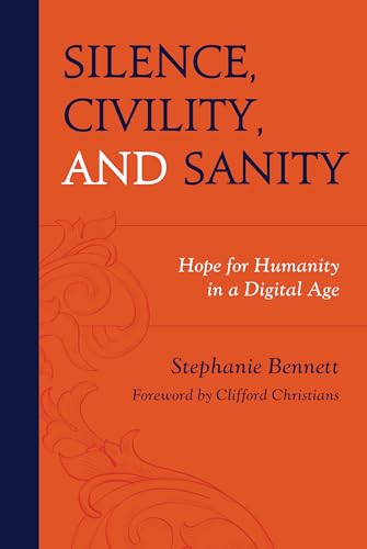 Beispielbild fr Silence, Civility, and Sanity: Hope for Humanity in a Digital Age zum Verkauf von Revaluation Books