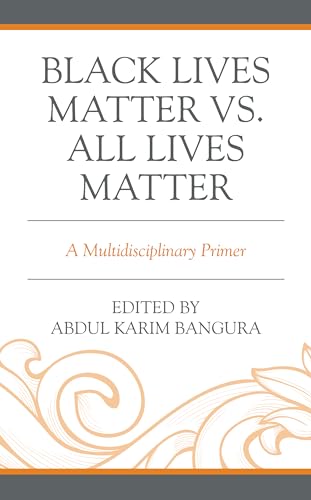 9781793640680: Black Lives Matter vs. All Lives Matter: A Multidisciplinary Primer