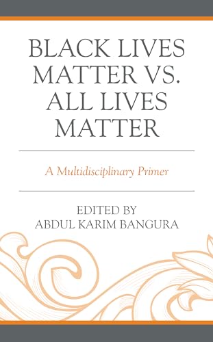 Stock image for Black Lives Matter vs. All Lives Matter: A Multidisciplinary Primer for sale by Michael Lyons