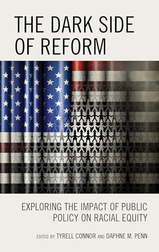 Beispielbild fr The Dark Side of Reform: Exploring the Impact of Public Policy on Racial Equity zum Verkauf von Brook Bookstore