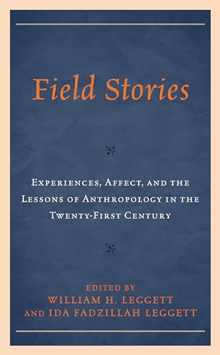 Stock image for Field Stories: Experiences, Affect, and the Lessons of Anthropology in the Twenty-First Century for sale by Michael Lyons