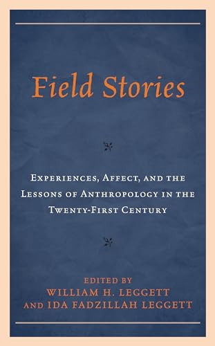 9781793643988: Field Stories: Experiences, Affect, and the Lessons of Anthropology in the Twenty-First Century