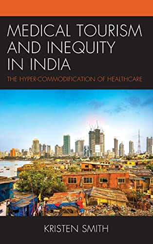 Beispielbild fr Medical Tourism and Inequity in India : The Hyper-Commodification of Healthcare zum Verkauf von Buchpark
