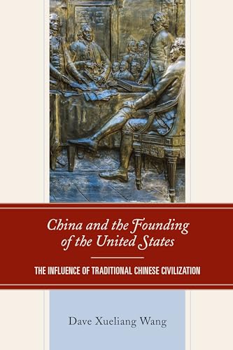 9781793644374: China and the Founding of the United States: The Influence of Traditional Chinese Civilization