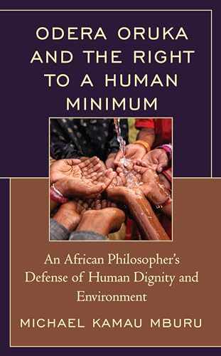 Stock image for Odera Oruka and the Right to a Human Minimum: An African Philosopher's Defense of Human Dignity and Environment (African Philosophy: Critical Perspectives and Global Dialogue) for sale by Brook Bookstore