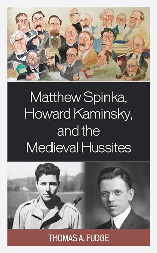 Beispielbild fr Matthew Spinka, Howard Kaminsky, and the Future of the Medieval Hussites zum Verkauf von Blackwell's