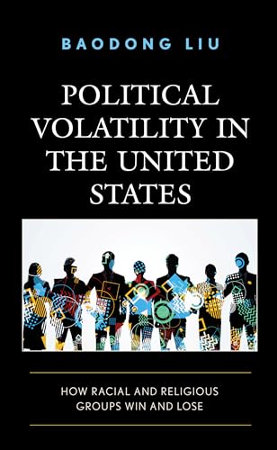 Stock image for Political Volatility in the United States: How Racial and Religious Groups Win and Lose (Voting, Elections, and the Political Process) for sale by Books Unplugged