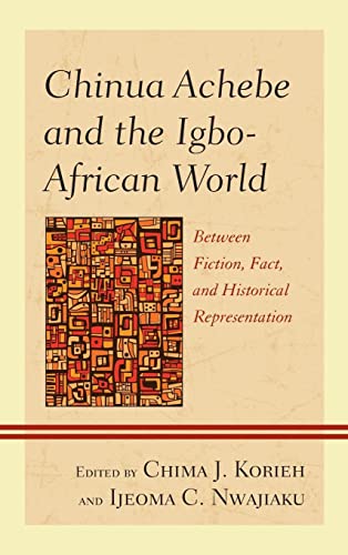9781793652690: Chinua Achebe and the Igbo-African World: Between Fiction, Fact, and Historical Representation