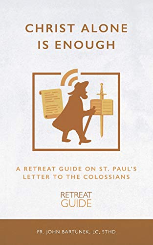 9781793808677: Christ Alone is Enough: A Retreat Guide on St. Paul's Letter to the Colossians
