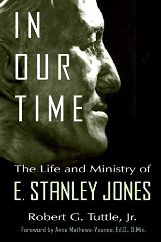 Beispielbild fr In Our Time: The Life and Ministry of E. Stanley Jones zum Verkauf von beneton