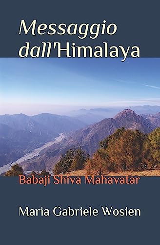 Beispielbild fr Messaggio dall'Himalaya: Babaji Shiva Mahavatar (Babaji Mahavatar) (Italian Edition) zum Verkauf von Lucky's Textbooks