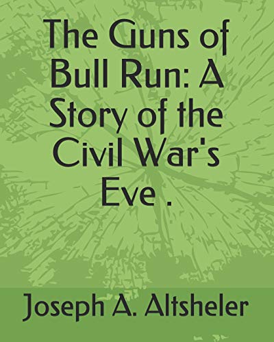 Stock image for The Guns of Bull Run: A Story of the Civil War's Eve . for sale by Revaluation Books