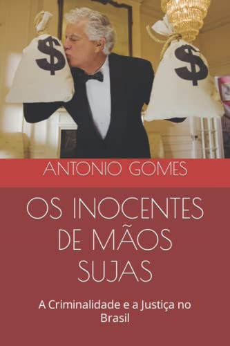 Stock image for OS INOCENTES DE MOS SUJAS: A Criminalidade e a Justia no Brasil (Portuguese Edition) for sale by ALLBOOKS1