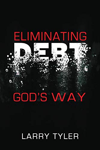 Imagen de archivo de Eliminating Debt God's Way: B&w Version a la venta por THE SAINT BOOKSTORE