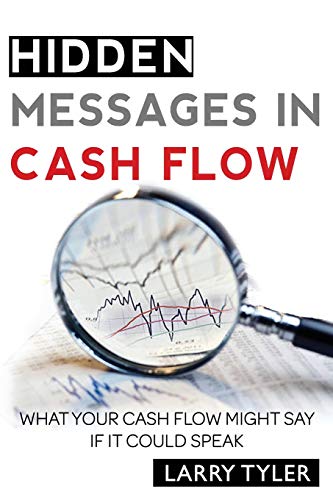Stock image for Hidden Messages in Cash Flow: What Your Cash Flow Might Say If It Could Speak B&w Version for sale by THE SAINT BOOKSTORE
