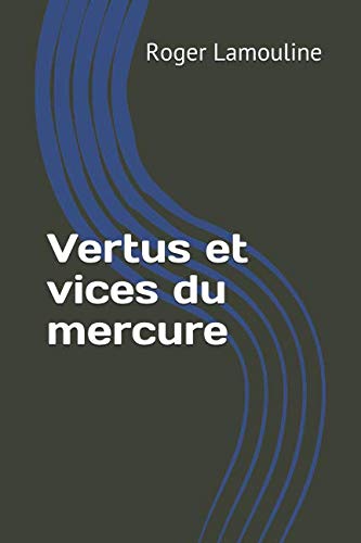 Imagen de archivo de Vertus et vices du mercure a la venta por Revaluation Books