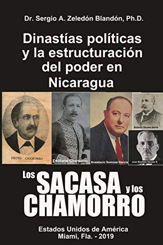 Imagen de archivo de Los Sacasa y Los Chamorro: Dinastias Politicas y la estructuracion del Poder en Nicaragua (Spanish Edition) a la venta por Lucky's Textbooks