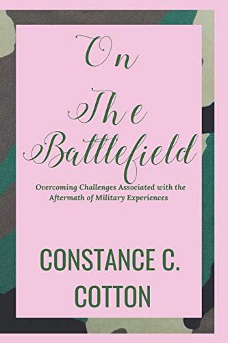 Imagen de archivo de On The Battlefield: Overcoming Challenges Associated with the Aftermath of Military Experiences a la venta por Gulf Coast Books