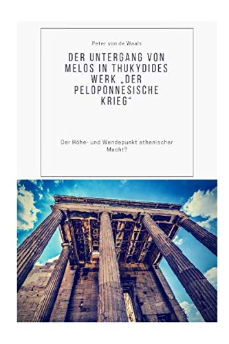 Stock image for Der Untergang von Melos in Thukydides Werk  Der Peloponnesische Krieg": Hoehe- und Wendepunkt athenischer Macht? for sale by Revaluation Books