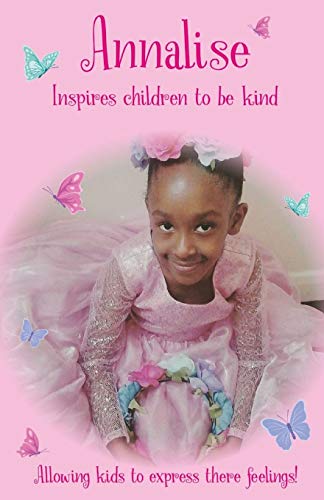Stock image for Annalise Inspires Children to Be Kind: Allowing Kids to Express Their Feelings! for sale by THE SAINT BOOKSTORE