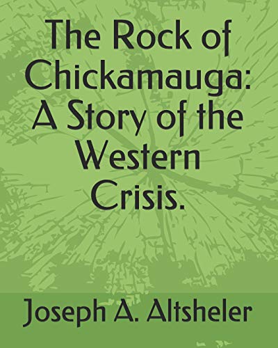 Stock image for The Rock of Chickamauga: A Story of the Western Crisis. for sale by Revaluation Books