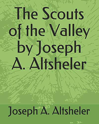 Stock image for The Scouts of the Valley by Joseph A. Altsheler for sale by World of Books Inc