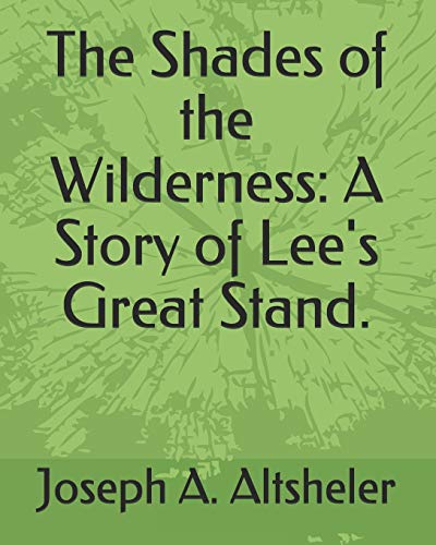 Stock image for The Shades of the Wilderness: A Story of Lee's Great Stand. for sale by Revaluation Books