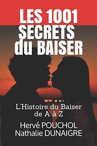 Beispielbild fr Les 1001 Secrets du Baiser: Dans un baiser, on devine tout de l'autre zum Verkauf von Buchpark