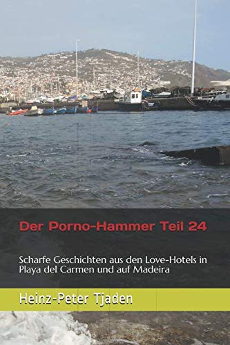 Stock image for Der Porno-Hammer Teil 24: Scharfe Geschichten aus den Love-Hotels in Playa del Carmen und auf Madeira for sale by Revaluation Books