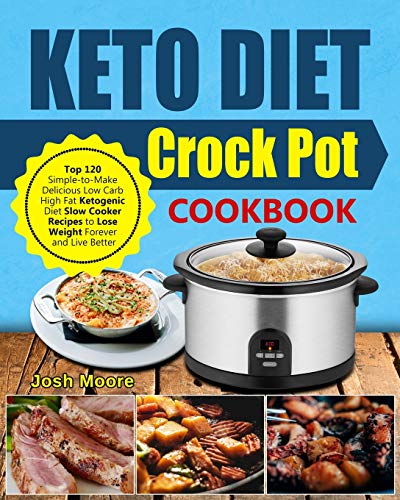 Beispielbild fr Keto Diet Crock Pot Cookbook: Top 120 Simple-to-Make Delicious Low Carb High Fat Ketogenic Diet Slow Cooker Recipes to Lose Weight Forever and Live Better zum Verkauf von SecondSale