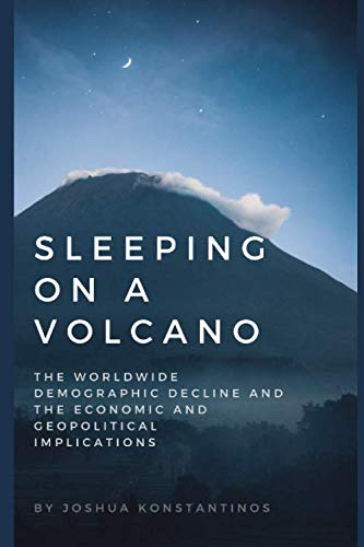 Imagen de archivo de Sleeping on a Volcano: The Worldwide Demographic Decline and the Economic and Geopolitical Implications a la venta por SecondSale