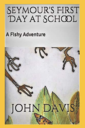 Stock image for Seymour's First Day at School: A Fishy Adventure for sale by Lucky's Textbooks