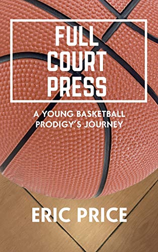 Imagen de archivo de Full Court Press: A Young Basketball Prodigy's Journey a la venta por SecondSale