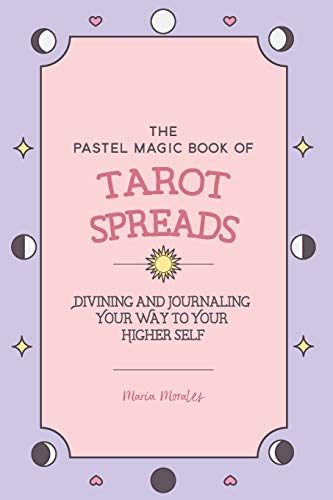 Stock image for The Pastel Magic Book of Tarot Spreads: Divining and Journaling Your Way to Your Higher Self for sale by Patrico Books