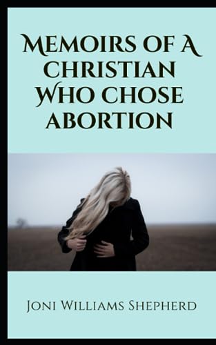 Imagen de archivo de Memoirs of a Christian Who Chose Abortion a la venta por ThriftBooks-Dallas