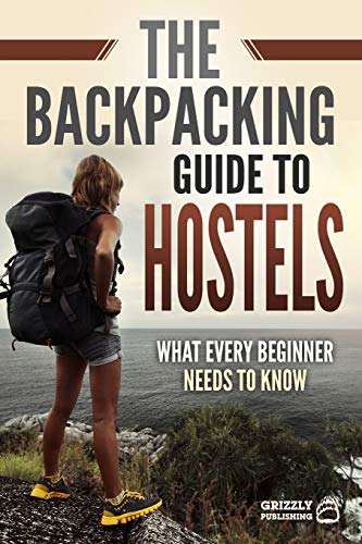 Stock image for The Backpacking Guide to Hostels: What Every Beginner Needs to Know for sale by Lucky's Textbooks