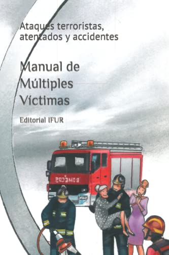 Beispielbild fr Manual de Mltiples Vctimas: Ataques terroristas, atentados y accidentes (Emergencias) (Spanish Edition) zum Verkauf von Lucky's Textbooks