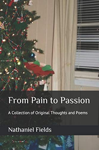 Stock image for From Pain to Passion: A Collection of Original Thoughts and Poems for sale by THE SAINT BOOKSTORE
