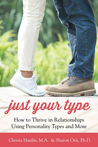 Stock image for Just Your Type: How to Thrive in Relationships Using Personality Types and More for sale by BooksRun