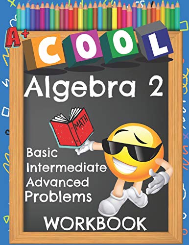 Imagen de archivo de Cool Algebra 2 Basic Intermediate Advanced Problems Workbook: Emoji Various Algebra II Math Practice Problems Worksheets Booklet with Answer Key a la venta por ThriftBooks-Dallas