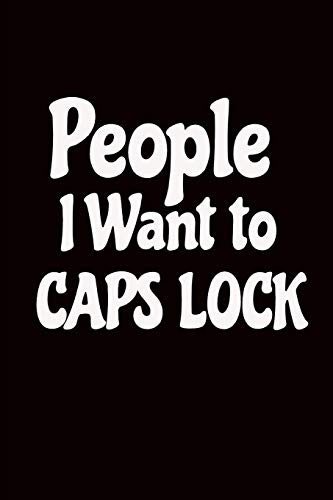 9781794070745: People I Want To Caps Lock: Funny Office Worker Gift Idea: Ideal Present For Coworkers