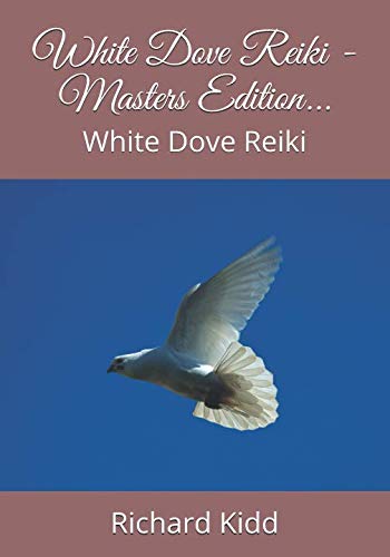 Beispielbild fr White Dove Reiki - Masters Edition.: White Dove Reiki zum Verkauf von Revaluation Books
