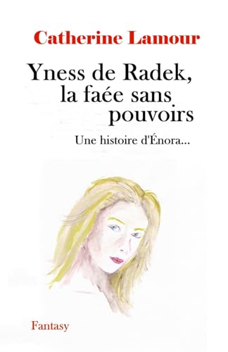 9781794090231: Yness de Radek, la fae sans pouvoirs (Histoires d'nora) (French Edition)